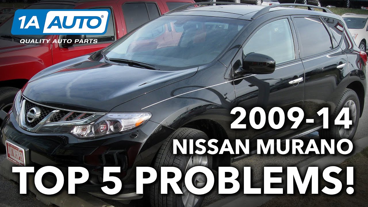 2009 Nissan Murano Common Problems and Solutions