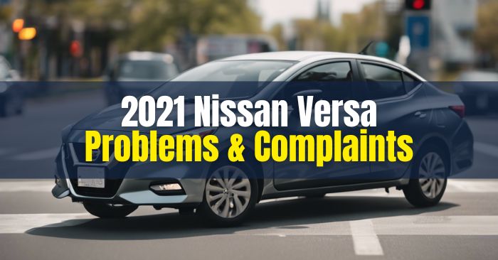 2021 Nissan Versa Common Problems and Solutions