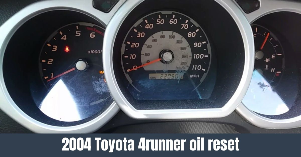 Complete Guide to Oil Reset on 2004 Toyota 4Runner