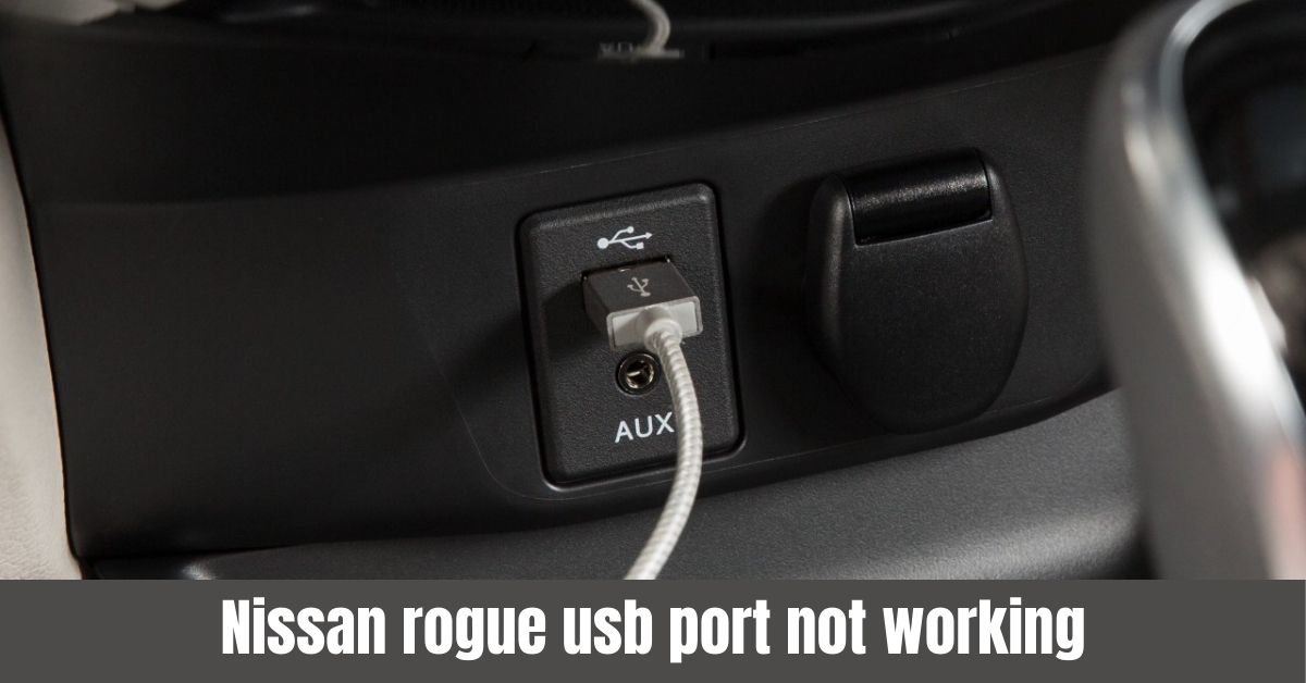 Nissan Rogue USB Port Malfunction: Troubleshooting Tips