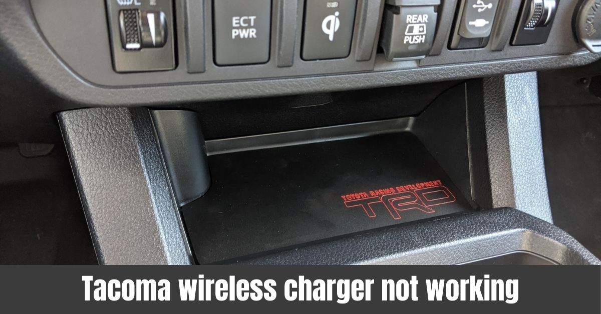 Tacoma Wireless Charger Issues: Troubleshooting Guide