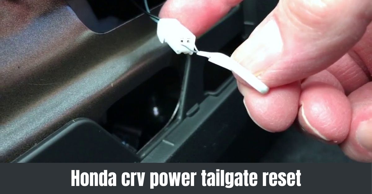 Troubleshooting Honda CR-V Power Tailgate Reset: Complete Guide