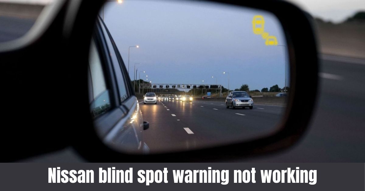 Troubleshooting Nissan Blind Spot Warning System: Tips for when it’s not working