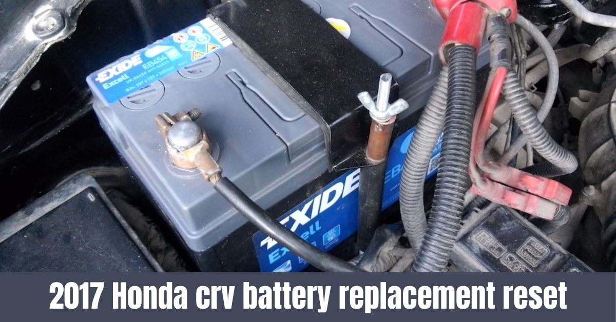 Ultimate Guide: 2017 Honda CRV Battery Replacement & Reset