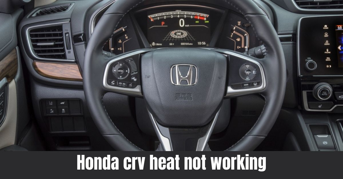 Why Is My Honda CR-V Heat Not Working? Solutions to Fix