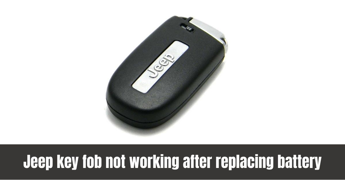 Why Your Jeep Key Fob Won't Work After Battery Replacement